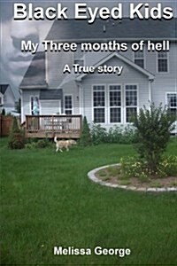 Black Eyed Kids. My Three Months of Hell, a True Story. (Paperback)