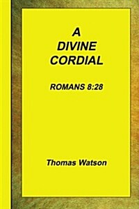 A Divine Cordial - Romans 8: 28 (Paperback)