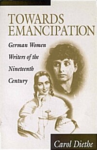 Towards Emancipation: German Women Writers of the Nineteenth Century (Paperback)