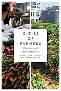 Cities of Farmers: Urban Agricultural Practices and Processes (Paperback)