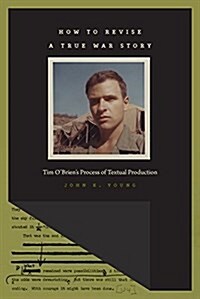 How to Revise a True War Story: Tim OBriens Process of Textual Production (Paperback)