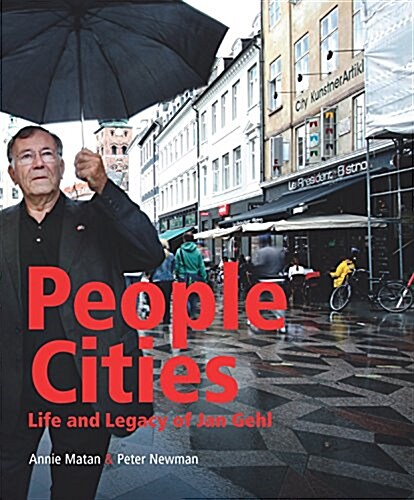 People Cities: The Life and Legacy of Jan Gehl (Hardcover)