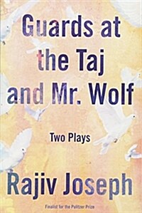 Guards at the Taj and Mr. Wolf: Two Plays (Paperback)
