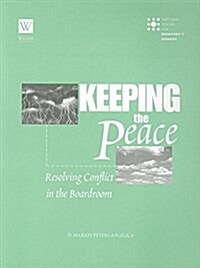 Keeping the Peace: Resolving Conflict in the Boardroom (Hardcover)