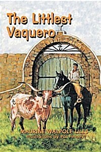 The Littlest Vaquero: Texas First Cowboys and How They Helped Win the American Revolution (Paperback)