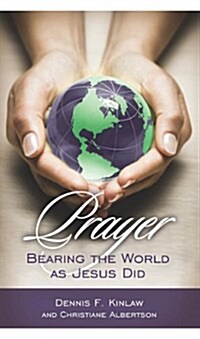 Prayer: Bearing the World as Jesus Does (Paperback)