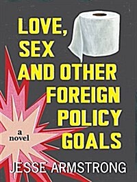 Love, Sex and Other Foreign Policy Goals (Audio CD)