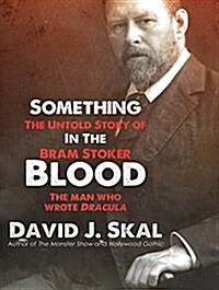 Something in the Blood: The Untold Story of Bram Stoker, the Man Who Wrote Dracula (Audio CD)