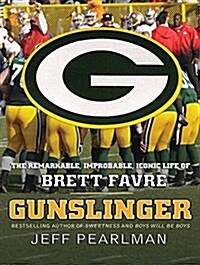 Gunslinger: The Remarkable, Improbable, Iconic Life of Brett Favre (Audio CD)