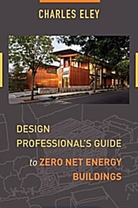 Design Professionals Guide to Zero Net Energy Buildings (Paperback)
