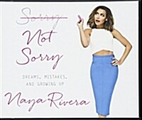 Sorry Not Sorry: Dreams, Mistakes, and Growing Up (Audio CD)