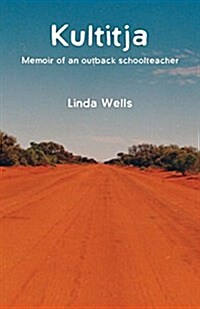 Kultitja: Memoir of an Outback Schoolteacher (Paperback)