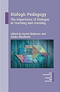 Dialogic Pedagogy: The Importance of Dialogue in Teaching and Learning (Hardcover)