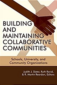 Building and Maintaining Collaborative Communities: Schools, University, and Community Organizations (Paperback)