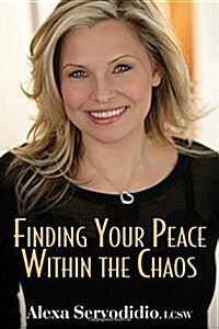 Finding Your Peace Within the Chaos (Paperback)