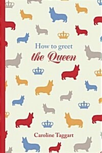 Her Ladyships Guide to Greeting the Queen : and Other Questions of Modern Etiquette (Hardcover)