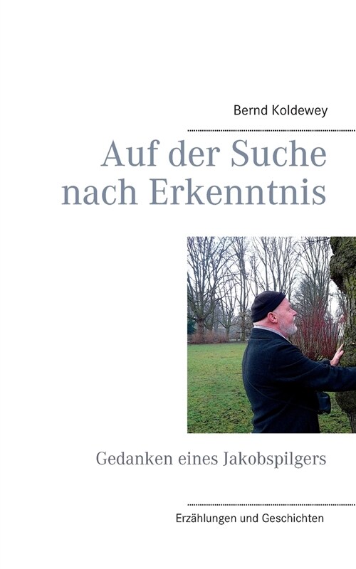 Auf der Suche nach Erkenntnis: Gedanken eines Jakobspilgers (Paperback)