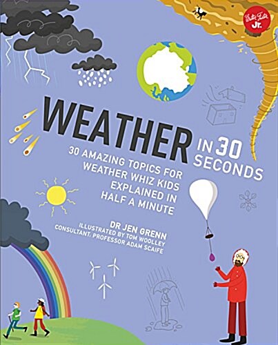 Weather in 30 Seconds: 30 Amazing Topics for Weather Wiz Kids Explained in Half a Minute (Paperback)