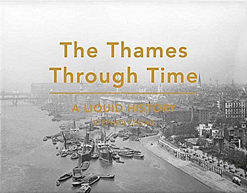 The Thames Through Time : A Liquid History (Hardcover)