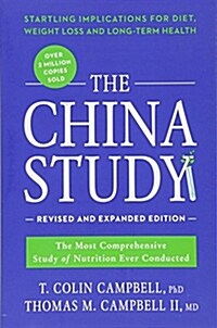 The China Study: The Most Comprehensive Study of Nutrition Ever Conducted and the Startling Implications for Diet, Weight Loss, and Lon (Paperback, Revised)