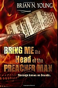 Bring Me the Head of the Preacher Man (Paperback)