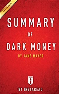 Summary of Dark Money: By Jane Mayer Includes Analysis (Paperback)