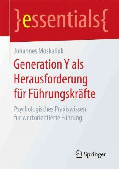 Generation Y ALS Herausforderung F? F?rungskr?te: Psychologisches Praxiswissen F? Wertorientierte F?rung (Paperback, 1. Aufl. 2016)