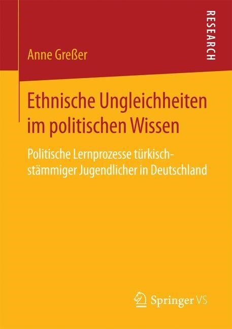 Ethnische Ungleichheiten Im Politischen Wissen: Politische Lernprozesse T?kischst?miger Jugendlicher in Deutschland (Paperback, 1. Aufl. 2016)