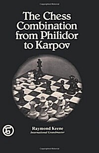 The Chess Combination from Philidor to Karpov (Paperback)
