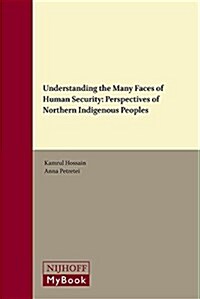 Understanding the Many Faces of Human Security: Perspectives of Northern Indigenous Peoples (Hardcover)