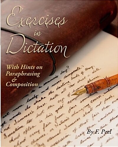 Exercises in Dictation: With Hints on Paraphrasing & Composition (Paperback)