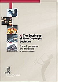 The Setting-Up of New Copyright Societies: Some Experiences and Reflexions (Paperback)