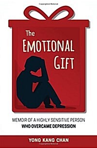 The Emotional Gift: Memoir of a Highly Sensitive Person Who Overcame Depression (Paperback)