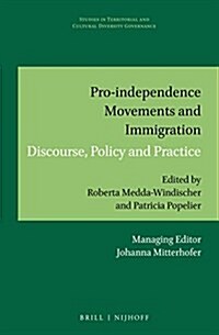 Pro-Independence Movements and Immigration: Discourse, Policy and Practice (Hardcover)