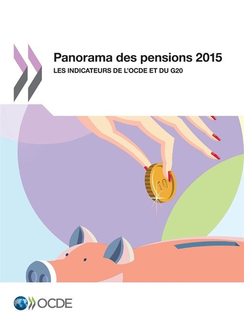 Panorama Des Pensions 2015: Les Indicateurs de LOcde Et Du G20 (Paperback)