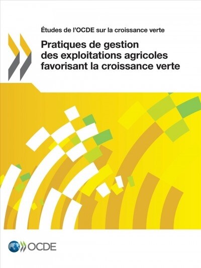 ?udes de lOcde Sur La Croissance Verte Pratiques de Gestion Des Exploitations Agricoles Favorisant La Croissance Verte (Paperback)