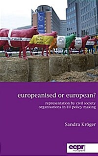 Europeanised or European? : Representation by Civil Society Organisations in EU Policy Making (Hardcover)