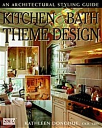 Kitchen and Bath Theme Design: An Architectural Styling Guide (Paperback, 70th)