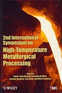 2nd International Symposium on High-Temperature Metallurgical Processing (Hardcover)