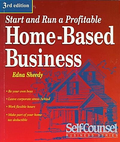 Start and Run a Profitable Home-Based Business (Self-Counsel Business Series) (Paperback, 3 Sub)