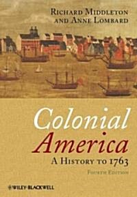 Colonial America: A History to 1763 (Paperback, 4, Revised)