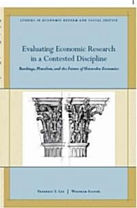 Evaluating Economic Research in a Contested Discipline : Ranking, Pluralism, and the Future of Heterodox Economics (Hardcover)