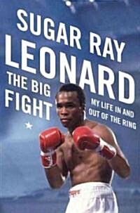 The Big Fight: My Life in and Out of the Ring (Hardcover)