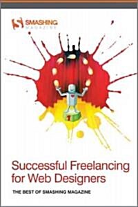 Successful Freelancing for Web Designers: The Best of Smashing Magazine (Paperback)