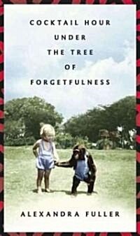 Cocktail Hour Under the Tree of Forgetfulness (Hardcover)