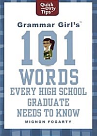 Grammar Girls 101 Words Every High School Graduate Needs to Know (Paperback)