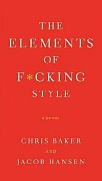 The Elements of F*cking Style: A Helpful Parody (Paperback)