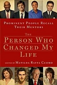 The Person Who Changed My Life: Prominent People Recall Their Mentors (Paperback, Revised)