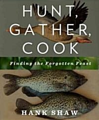 Hunt, Gather, Cook: Finding the Forgotten Feast (Hardcover)