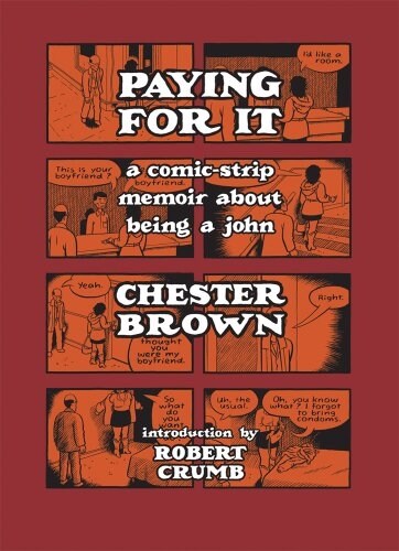 Paying for It: A Comic-Strip Memoir about Being a John (Hardcover)